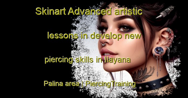 Skinart Advanced artistic lessons in develop new piercing skills in Ilayana Palina area | PiercingTraining | PiercingClasses | SkinartTraining-Philippines